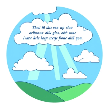 Fluffy white clouds are gathered in the sky, forming the words of a psalm in an elegant script. The clouds appear light and airy as they drift across a backdrop of a bright blue sky. Rays of sunlight shine through the gaps between the clouds, creating a soft glow around the words. Below, a tranquil landscape of rolling green hills stretches out, enhancing the sense of peace and serenity. The scene conveys a divine connection, with the clouds softly weaving together to display the sacred text.