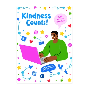 A colorful poster featuring the phrase "Kindness Counts!" in bold, friendly letters at the top. Below, there is a large illustration of a smiling cartoon character using a laptop. The character has bright, expressive eyes and is surrounded by floating hearts and positive emojis. On one side of the poster, a speech bubble emerges from the laptop, displaying the words "Think before you click!" in a playful font. The background displays various icons representing social media platforms, all interconnected with whimsical lines, emphasizing online interactions. A border of colorful stars frames the entire poster.