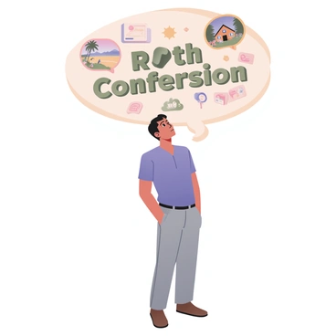 A digital flat illustration depicting a person with medium skin and short black hair, looking upwards. Above their head, there is a large thought bubble filled with various retirement dreams. Inside the bubble, there are images of a sunny beach with palm trees, a cozy cabin in the mountains, and a peaceful garden with blooming flowers. The words "Roth Conversion" are prominently featured in bold, stylized text within the bubble, surrounded by images of money symbols and charts suggesting financial growth. The person is wearing a casual blue shirt and light gray pants, standing against a simple background that focuses on the thought bubble.