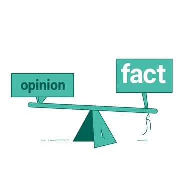 A teal scale stands in the center, perfectly balanced. On the left side of the scale, there is a white sign with the word "opinion" in bold letters. On the right side, there is a white sign displaying the word "fact" in a similar bold font. Both signs are evenly positioned, and the scale's arms are parallel to the ground, indicating a state of equilibrium. The background is simple, allowing clear focus on the scale and its contrasting signs.
