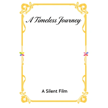 A silent film title card featuring a rectangular white center with ornate, swirling golden borders. The top of the card displays the title "A Timeless Journey" in large, elegant black serif font. The decorative borders include intricate floral patterns and art deco elements. At the bottom of the card, the text "A Silent Film" is written in smaller, bold black letters, framed by smaller decorative accents on either side.
