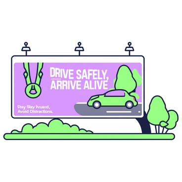A large billboard stands prominently alongside a busy road, displaying a bold message in large font that reads, "Drive Safely, Arrive Alive." The background of the billboard features a vibrant scene of a safe driving scenario, with a car driving smoothly on a clear road surrounded by green trees. To the left of the car, there is an image of a seatbelt, prominently displayed, signifying the importance of safety measures. In the bottom corner, there is a reminder text that states, "Stay Focused, Avoid Distractions," in a smaller but clear font. Bright lighting highlights the billboard, making it easily visible to passing drivers.