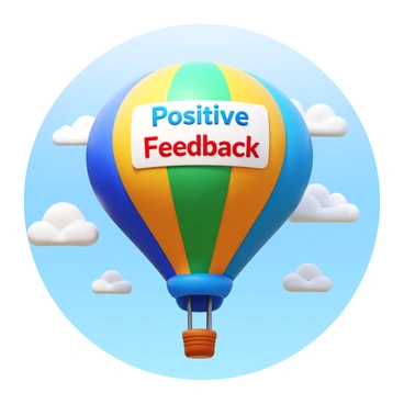 A colorful hot air balloon rising into the sky. The balloon features the words "Positive Feedback" prominently displayed on its surface. Surrounding the balloon are soft, fluffy white clouds drifting gently in the blue sky. The scene captures the upward movement of the balloon as it ascends above the clouds.