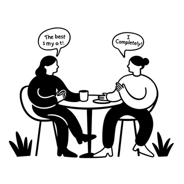 Two friends sitting at a small round table with coffee cups in front of them, leaning slightly toward each other while engaging in conversation. One friend is holding a coffee cup with both hands, while the other is gesturing with one hand, emphasizing a point. Above their heads are speech bubbles, with one containing the text "The best part of my day!" and the other displaying the text "I completely agree!". The background features a few plants and a café setting to suggest a lively atmosphere.
